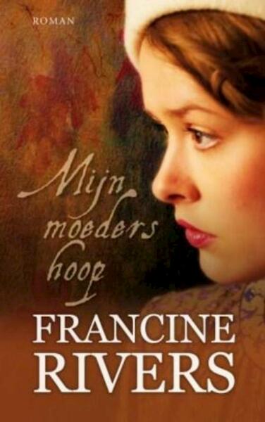Mijn moeders hoop - Francine Rivers (ISBN 9789029718035)