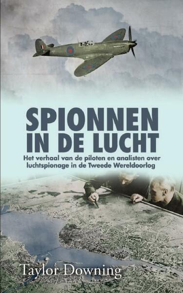 Spionnen in de lucht - Taylor Downing (ISBN 9789045313900)