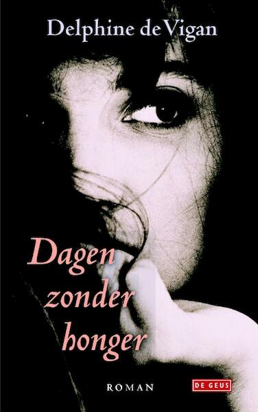 Dagen zonder honger - Delphine de Vigan (ISBN 9789044532906)