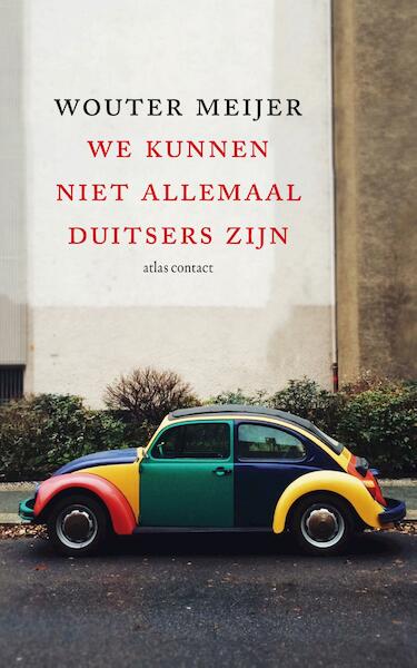 We kunnen niet allemaal Duitsers zijn - Wouter Meijer (ISBN 9789045031675)