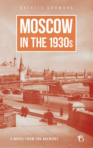 Moscow in the 1930s  A Novel from the Archives - Natalia Gromova (ISBN 9781784379735)