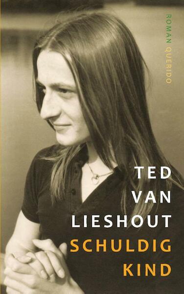 Schuldig kind - Ted van Lieshout (ISBN 9789021406091)