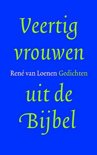 Veertig vrouwen uit de bijbel - René van Loenen (ISBN 9789023950165)