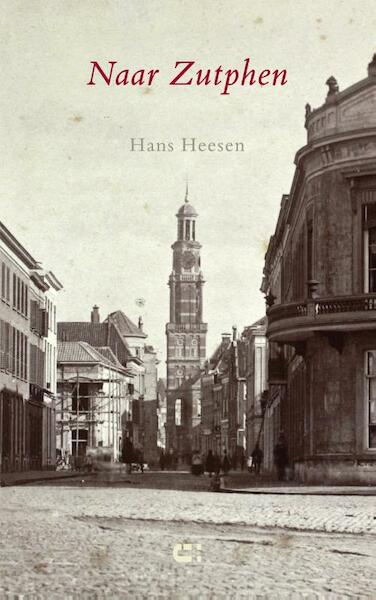 Naar Zutphen - Hans Heesen (ISBN 9789086841752)