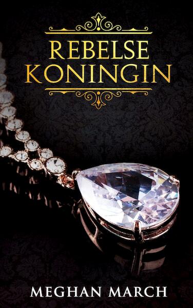 Rebelse Koningin - Meghan March (ISBN 9789493030152)