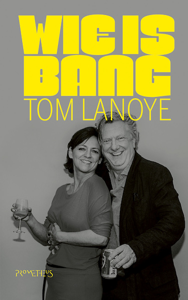 Wie is bang? - Tom Lanoye (ISBN 9789044642582)