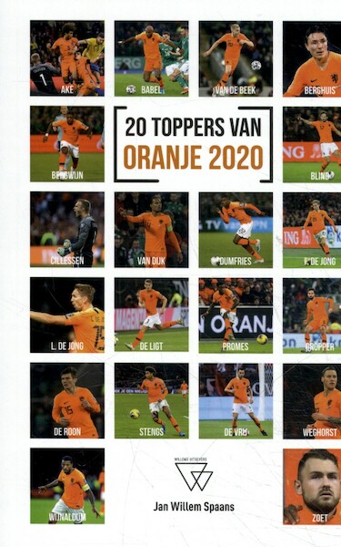 20 Toppers van Oranje 2020 - Jan-Willem Spaans (ISBN 9789492419774)