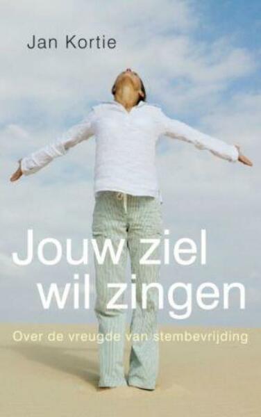 Jouw ziel wil zingen - Jan Kortie (ISBN 9789025960865)