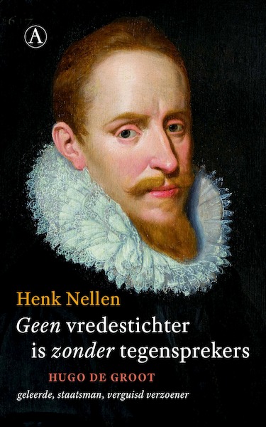Geen vredestichter is zonder tegensprekers - Henk Nellen (ISBN 9789025310677)