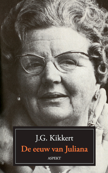 De eeuw van Juliana - J.G. Kikkert (ISBN 9789464243208)