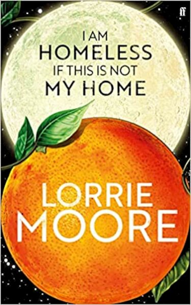 I Am Homeless If This Is Not My Home - Lorrie Moore (ISBN 9780571273867)