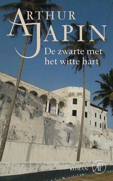 De zwarte met het witte hart - Arthur Japin (ISBN 9789029573665)