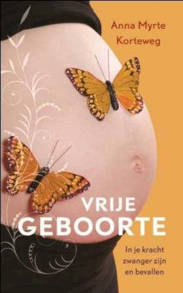 Vrije geboorte - Anna Myrte Korteweg (ISBN 9789025961558)