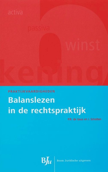 Balanslezen in de rechtspraktijk - P.R. de Geus, J. Scholten, Joost Scholten (ISBN 9789054546870)
