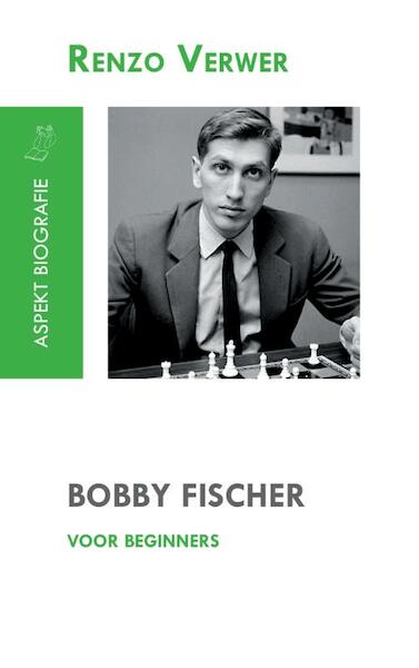Bobby Fischer voor beginners - R. Verwer (ISBN 9789059117068)