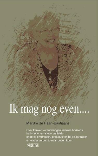 Ik mag nog even... - Marijke de Haan-Bastiaans (ISBN 9789070105006)