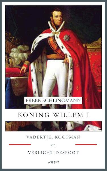 Koning Willem I - Freek Schlingmann (ISBN 9789461531896)