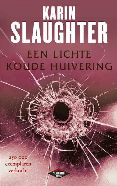 Een lichte koude huivering - Karin Slaughter (ISBN 9789023455080)