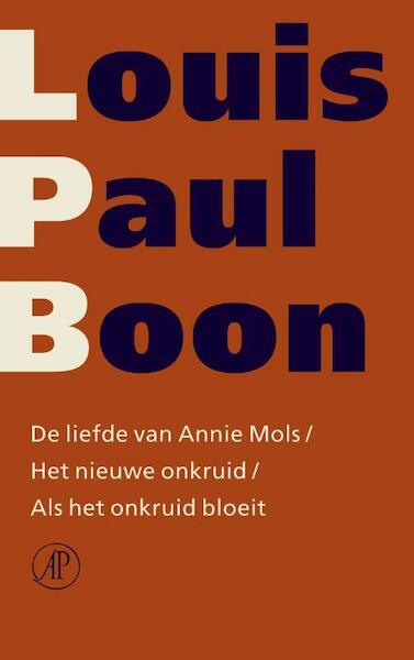 De liefde van Annie Mols / Het nieuwe onkruid / Als het onkruid bloeit - Louis Paul Boon (ISBN 9789029580670)