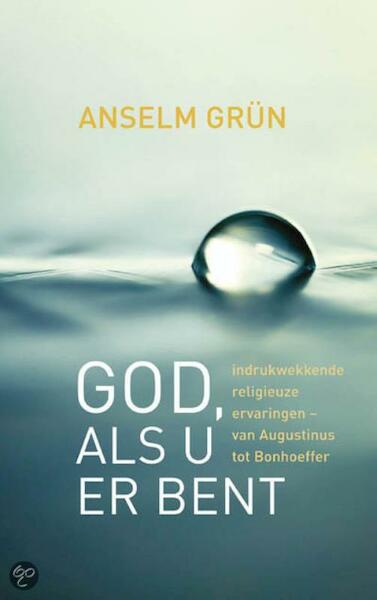 God, als U er bent - Anselm Grün (ISBN 9789059951921)