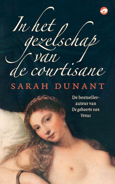 In het gezelschap van de courtisane - Sarah Dunant (ISBN 9789044969023)