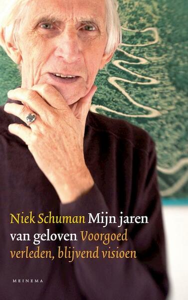 Mijn jaren van geloven - Niek Schuman (ISBN 9789021143095)