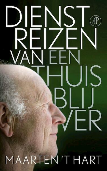 Dienstreizen van een thuisblijver - Maarten 't Hart (ISBN 9789029586115)