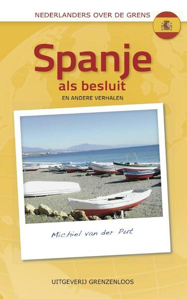 Spanje als besluit - Michiel van der Put (ISBN 9789077698365)