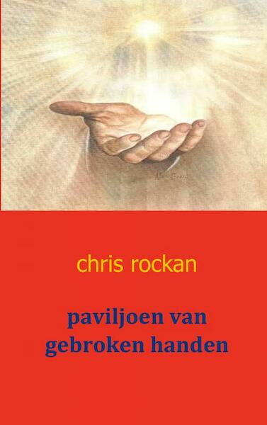 paviljoen van gebroken handen - Chris Rockan (ISBN 9789461930828)