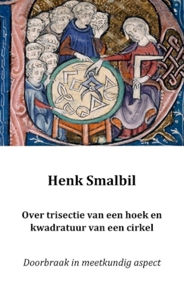Over trisectie van een hoek en kwadratuur van een cirkel - Henk Smalbil (ISBN 9789461931320)