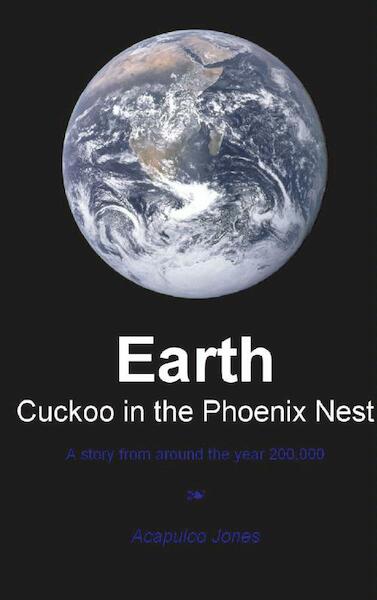 Earth. Cuckoo in the Phoenix nest - Acapulco Jones (ISBN 9789461933294)