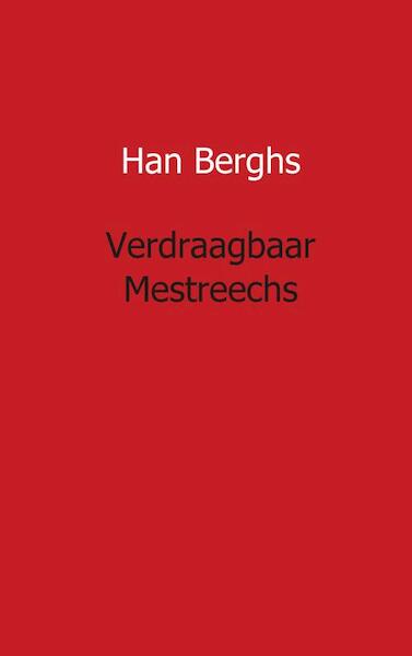 Verdraagbaar Mestreechs - Han Berghs (ISBN 9789461934901)