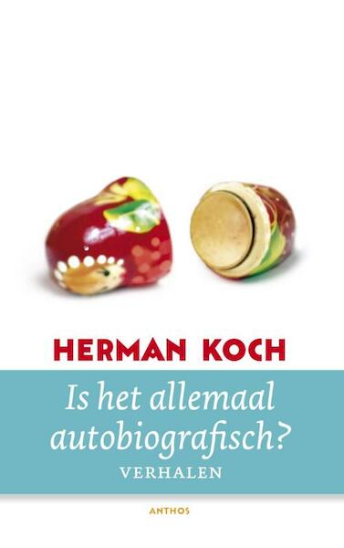 Is het allemaal autobiografisch ? - Herman Koch (ISBN 9789041424778)