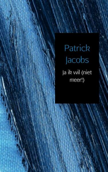 Ja ik wil - Patrick Jacobs (ISBN 9789461937056)