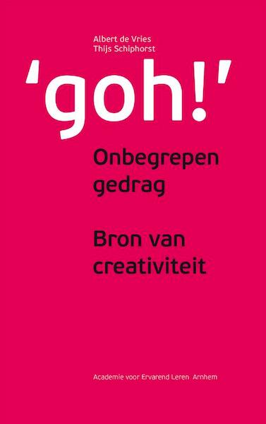 Goh onbegrepen gedrag, bron van creativiteit - Albert de Vries, Thijs Schiphorst (ISBN 9789079185009)