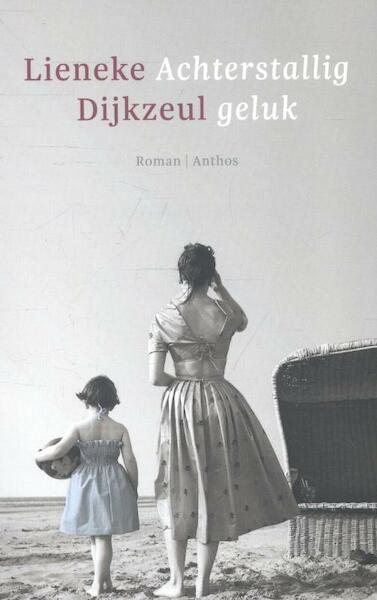 Achterstallig geluk - Lieneke Dijkzeul (ISBN 9789041423764)