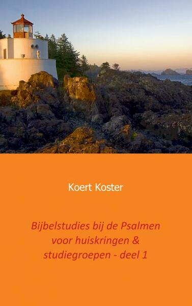 Bijbelstudies bij de Psalmen voor huiskringen en studiegroepen deel 1 - Koert en Marleen Koster (ISBN 9789461937896)