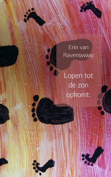 Lopen tot de zon opkomt. - Erin van Ravenswaay (ISBN 9789402104950)