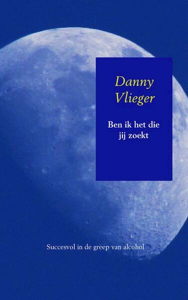 Ben ik het die jij zoekt - Danny Vlieger (ISBN 9789402105414)