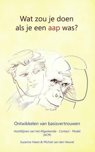 Wat zou je doen als je een aap was ? - Suzanne Haest, Michiel van den Heuvel (ISBN 9789402106053)