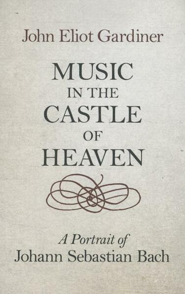 Music in the Castle of Heaven - John Eliot Gardiner (ISBN 9780713996623)
