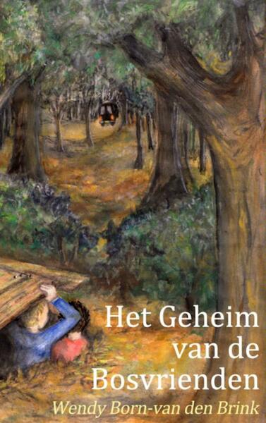 Het geheim van de bosvrienden - Wendy Born-van den Brink (ISBN 9789402107319)