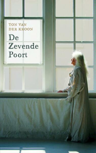 de graaltrilogie 1 De zevende poort - Ton van der Kroon (ISBN 9789402106183)
