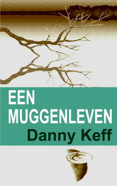 Een muggenleven - Danny Keff (ISBN 9789402108446)