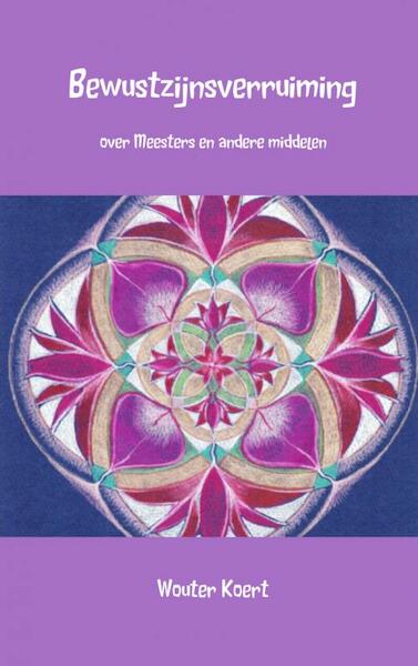Bewustzijnsverruiming - Wouter Koert (ISBN 9789402109153)