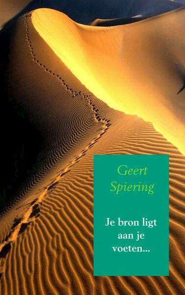 Je bron ligt aan je voeten - Geert Spiering (ISBN 9789402109368)