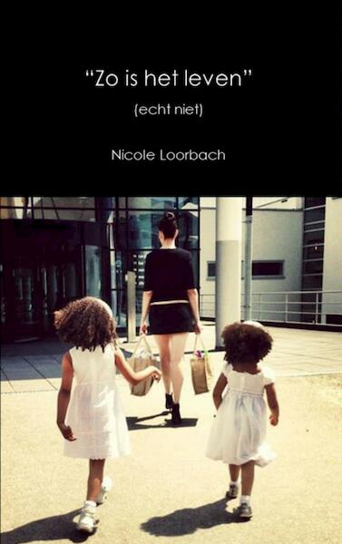 Zo is het leven - Nicole Loorbach (ISBN 9789402113297)
