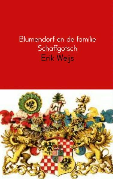 Blumendorf en de familie Schaffgotsch - Erik Weijs (ISBN 9789462549333)