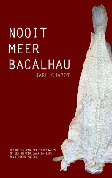 Nooit meer bacalhau - Jarl Chabot (ISBN 9789402112245)