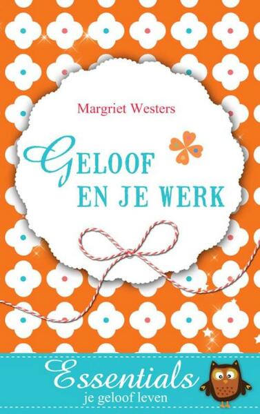 Geloof en je werk - Margriet Westers (ISBN 9789023929598)